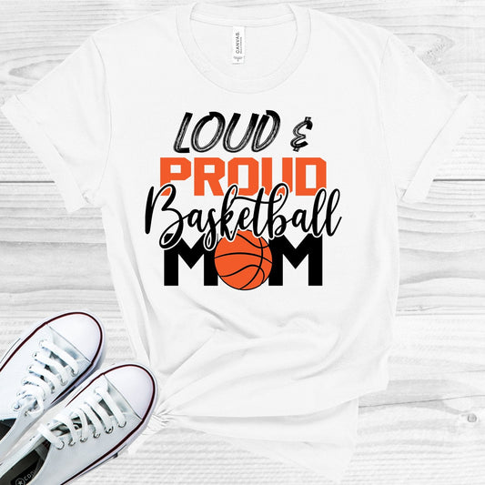 Loud and Proud basketball mom graphic tee Bella Canvas shirt